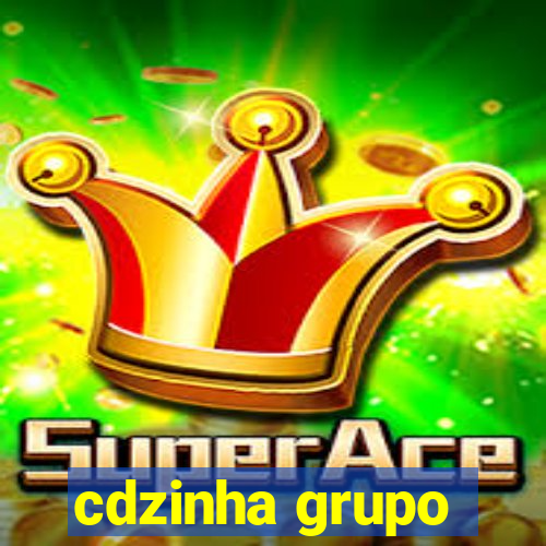 cdzinha grupo